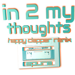 in 2 my thoughts- happy clapper remix-2pure digital