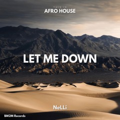 Let Me Down (NeLLi AfroHouse Edit)