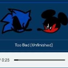 Too Bad [Unfinished] | Vs. Sonic.EXE: RERUN X Vs. Mouse Ultimate Scrapped Collab