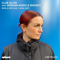 Club Glow with Denham Audio & Smokey - 26 September 2022