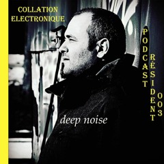 Deep Noise / Collation Electronique Podcast Résident 003 (Podcast Speaker)