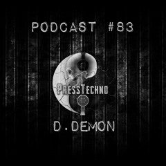 PRESSTECHNO CLASSIC PODCAST 83 - D.DEMON