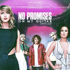 Taylor Swift X Cheat Codes & Demi Lovato - No Promises On My Guitar (DIMAS Mashup)