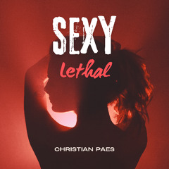 Christian Paes - Sexy Lethal (Original Mix)