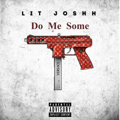 Lit Joshh - Do Me Sum