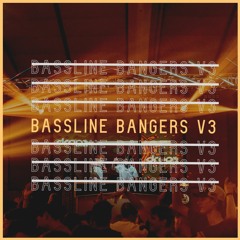 BASSLINE BANGERS V3 (supported by Topic, Toby Romeo, Noel Holler...)