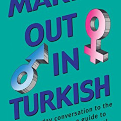 [VIEW] KINDLE 📧 Making Out in Turkish: (Turkish Phrasebook) (Making Out Books) by  A