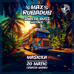 20 Matic (Max RubaDub Shatta Blend) - *Shatta Buss Mixtape*