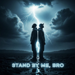 Stand By Me, Bro