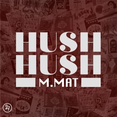 HUSH HUSH 001 - MMAT