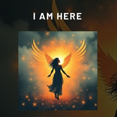 I am here