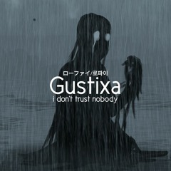 Gustixa - I Don't Trust Nobody