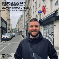 The Bass Society : Background invite Leon P (Numa Crew) - 12 Mai 2024