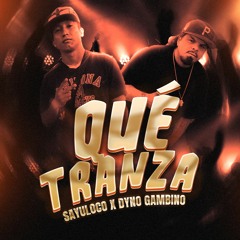 Que Tranza - Feat Sayuloco