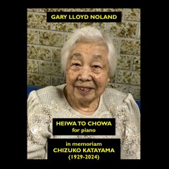 HEIWA TO CHOWA for piano: in memoriam Chizuko Katayama (1929-2024)