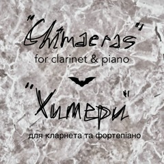 "chimaeras" for clarinet & piano: cycle in three movements (2022)