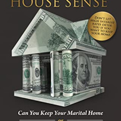 Get EBOOK 🖊️ DIVORCE HOUSE SENSE™ - Can You Keep Your Marital Home or Will You Have