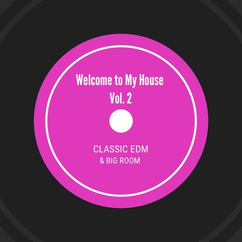 Stream to My House (Vol. 2) Classic EDM & BIG ROOM by DJ