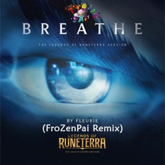 Fleurie - Breathe (Legends Of Runeterra Version) (FroZenPai Remix)