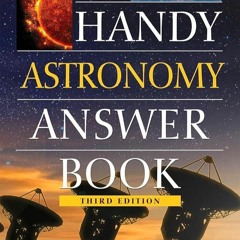 ✔Read⚡️ The Handy Astronomy Answer Book (The Handy Answer Book Series)