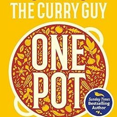 ❤PDF✔ Curry Guy One Pot: Over 150 Curries and Other Deliciously Spiced Dishes from Around the World