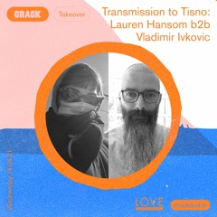 Transmission to Tisno: Lauren Hansom b2b Vladimir Ivkovic