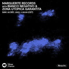 Marguerite Records with Bianco Negativo & Zona Utopica Garantita - 1er Décembre 2023