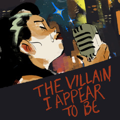 The Villain I Appear to Be (feat. Molly Pease)