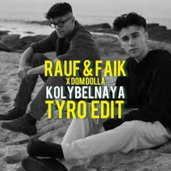 Rauf & Faik x Dom Dolla - Kolybelnaya (TyRo Edit)