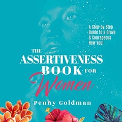 READ [EBOOK EPUB KINDLE PDF] The Assertiveness Book for Women: A Step-by-Step Guide t