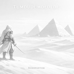 ECHOFANTOM - TUMDUDUMDEDEDE