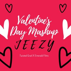 Valentines Day Mashup | DJ Jeezy X Twisted Grail