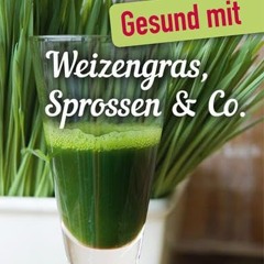Gesund mit Weizengras. Sprossen & Co. (Minibibliothek. Format 6.2 cm x 9.5 cm)  Full pdf