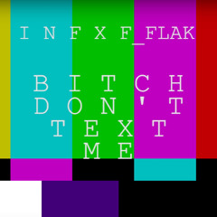 Bitch dont text me