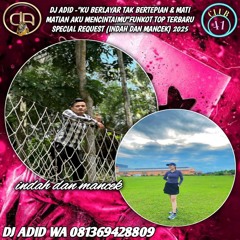 DJ ADID_"KU BERLAYAR TAK BERTEPIAN & MATI MATIAN AKU MENCINTAIMU"FUNKOT(INDAH DAN MANCEK) 2025