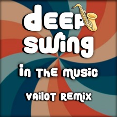 Deepswing - In The Music (Vailot Remix)