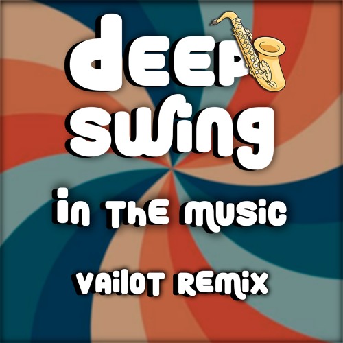 Deepswing - In The Music (Vailot Remix)