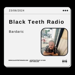 Black Teeth Radio: Tahiri an friends with Bardaric (23-06-2024)