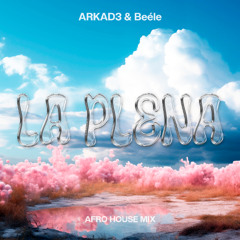 ARKAD3 & Beele - La Plena (Afro House Mix) **filtered**