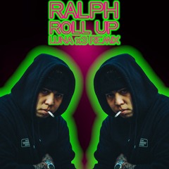 ralph - Roll Up (LUNAx3 Remix)