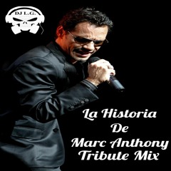 DJ L.G LA HISTORIA DE MARC ANTHONY TRIBUTE MIX
