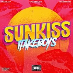 Sunkiss Ft. ( 1TakeJay , 1TakeTeezy, & 1TakeQuan  )