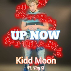 UP NOW ft. Tay G (Prod. Valious)