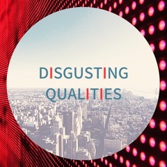 Disgusting Qualities