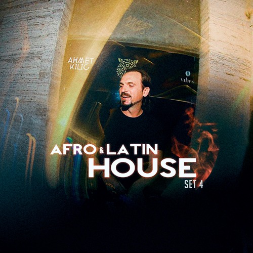 AFRO & LATIN HOUSE SET 4 - AHMET KILIC