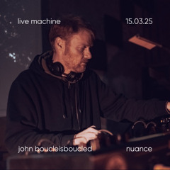 John Boucleisboucled_live-machine_nuance_250315
