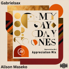 Alison Maseko feat Gabrielsax - To My Day Ones (Appreciation Mix)