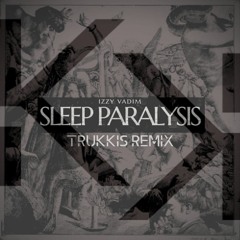 Izzy Vadim- Sleep Paralysis(Trukkis Remix)