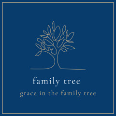 Family Tree - Grace in the Family Tree (Putnoe)