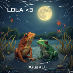 LOLA <3  - ArusKO